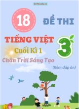 Tuyển tập 18 Đề thi cuối học kì 1 môn Tiếng Việt Lớp 3 Chân Trời Sáng Tạo (Kèm đáp án)